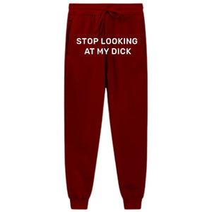 Stop Looking At My Dick Sweatpants