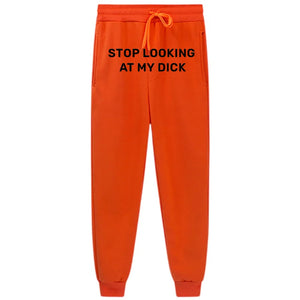 Stop Looking At My Dick Sweatpants