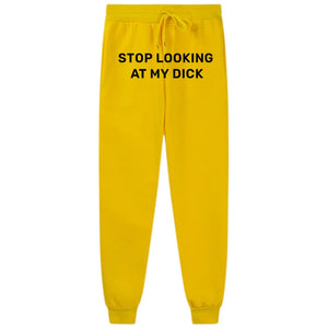 Stop Looking At My Dick Sweatpants