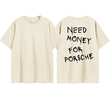 Load image into Gallery viewer, Need Money For Porsche Tee