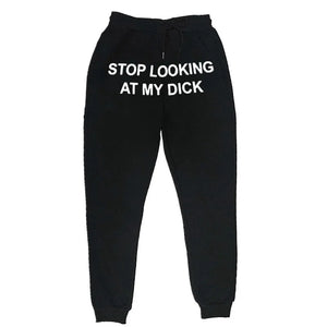 Stop Looking At My Dick Sweatpants