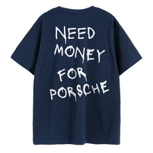 Load image into Gallery viewer, Need Money For Porsche Tee