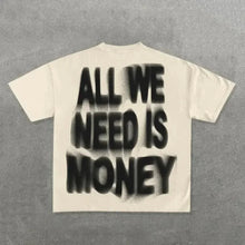 Load image into Gallery viewer, All We Need Is Money Tee