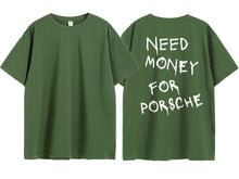 Load image into Gallery viewer, Need Money For Porsche Tee