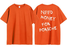 Load image into Gallery viewer, Need Money For Porsche Tee