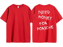 Load image into Gallery viewer, Need Money For Porsche Tee